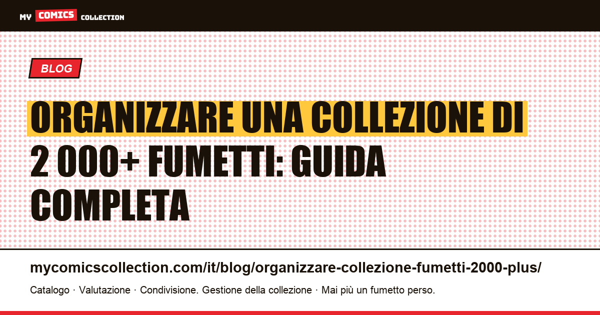 Organizzare una collezione di 2 000 fumetti e oltre: metodo completo, illustrazione articolo