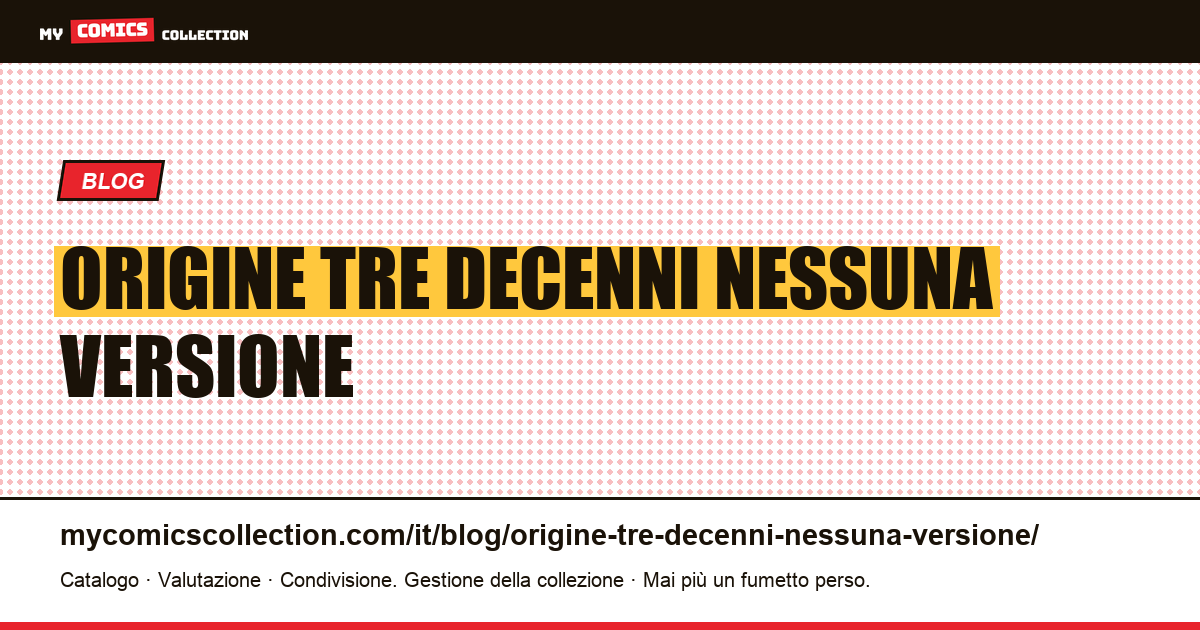 Un'origine, tre decenni, nessuna versione cancellata — illustrazione articolo