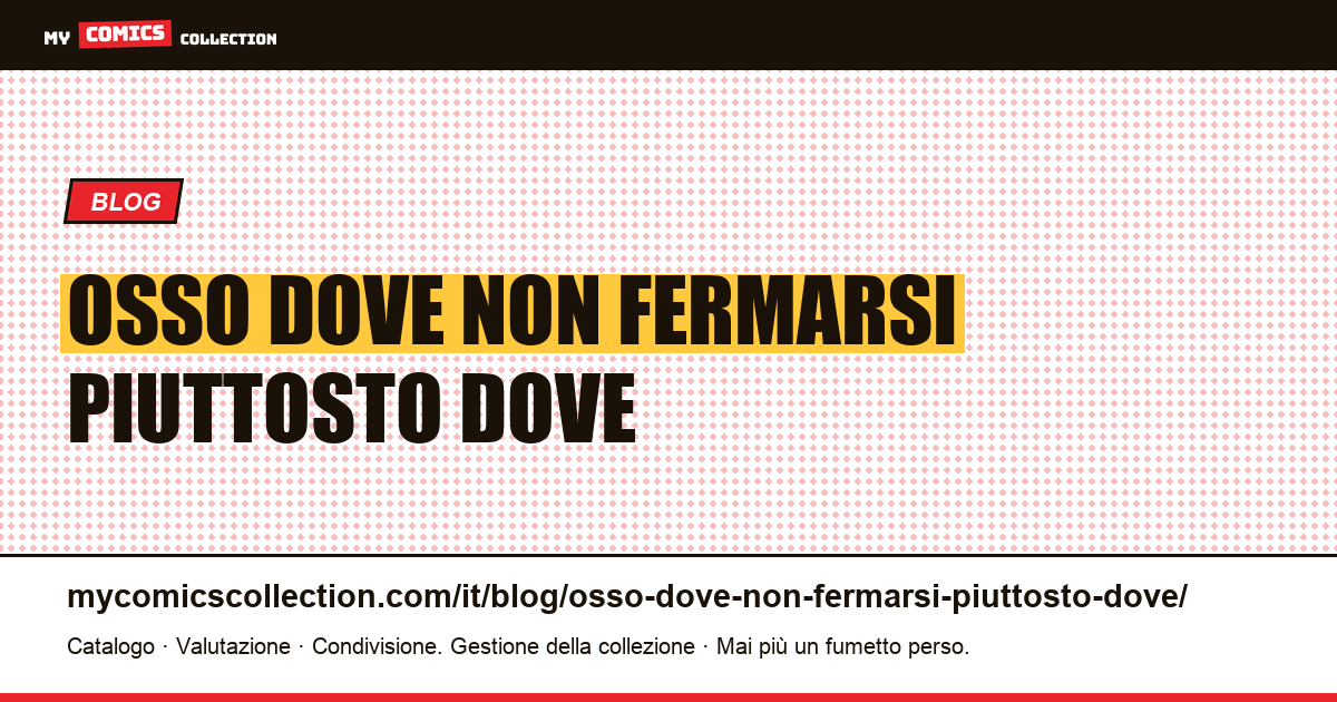 Osso: dove non fermarsi, piuttosto che dove fermarsi — illustrazione articolo