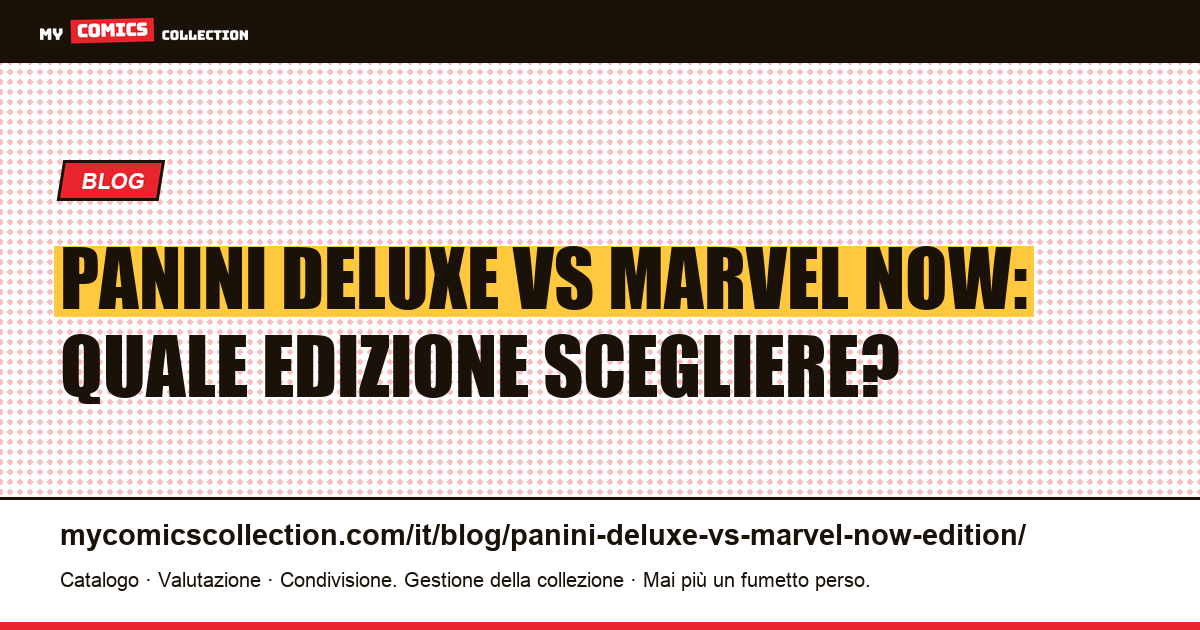 Panini Deluxe vs Marvel Now in edicola: guida completa per il collezionista, illustrazione articolo