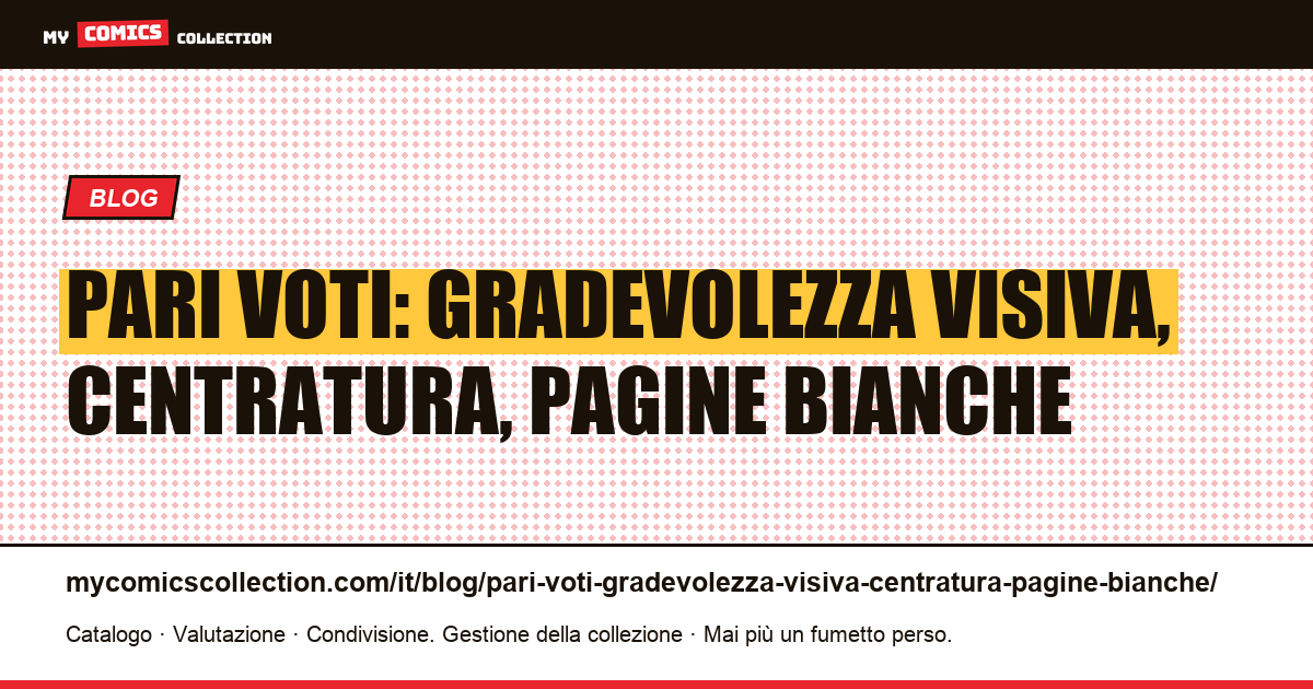 Pari voti: gradevolezza visiva, centratura, pagine bianche — illustrazione articolo