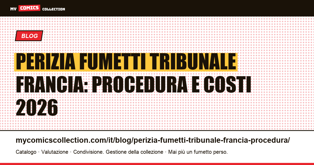 Perizia giudiziaria di fumetti in Francia: procedura, costi e tempi, illustrazione articolo