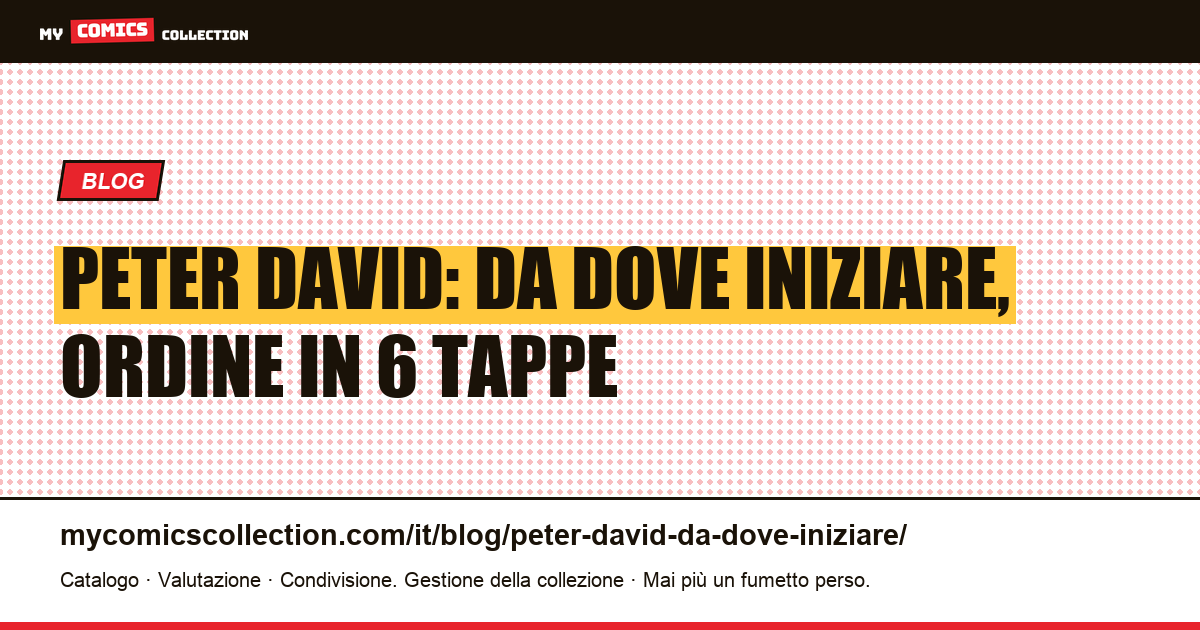 Peter David: da dove iniziare, ordine di lettura in sei tappe, illustrazione articolo