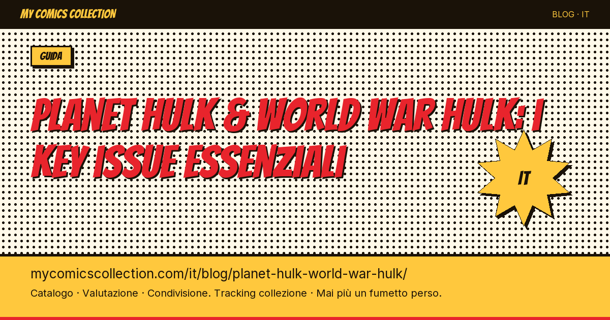 Planet Hulk & World War Hulk: i key issue essenziali — illustrazione articolo