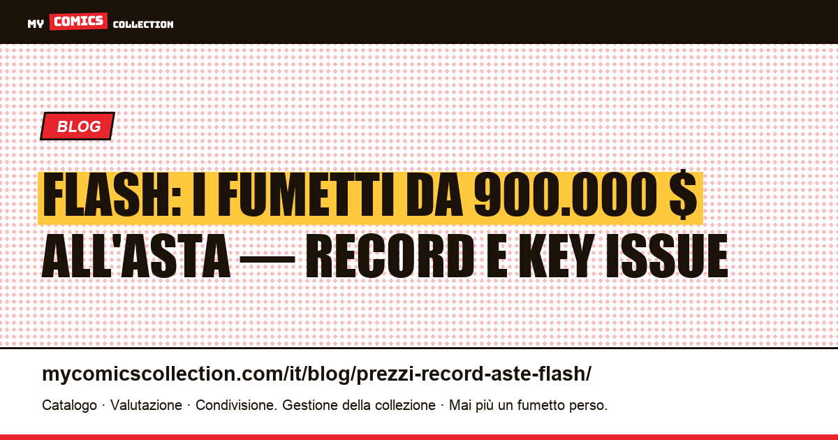Flash: record d'asta e key issue più preziose: Showcase #4 e Flash Comics #1, illustrazione articolo