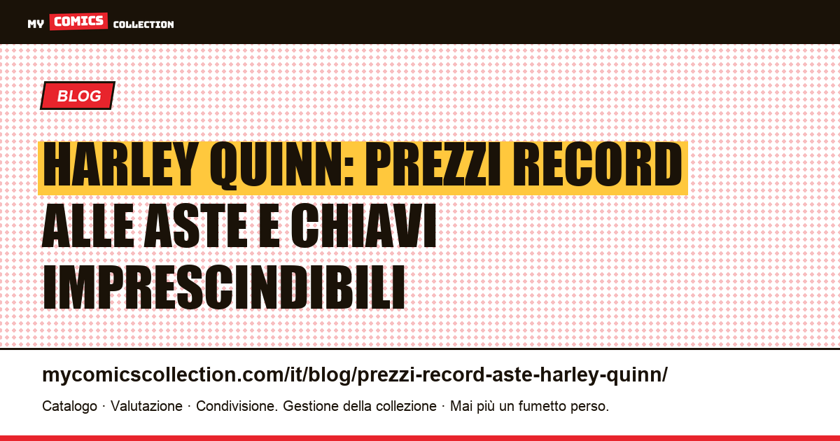 Harley Quinn: prezzi record e chiavi da collezione (guida aggiornata 2026), illustrazione articolo