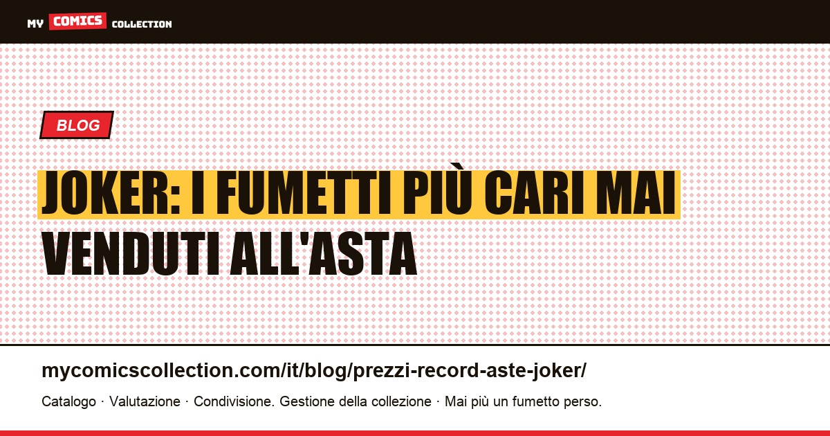 Joker: prezzi record alle aste e quotazioni reali delle key issue (giugno 2026), illustrazione articolo