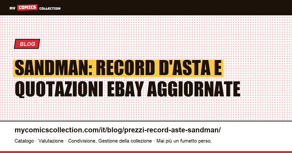 Sandman: record d'asta documentati e quotazioni eBay reali (2026), illustrazione articolo