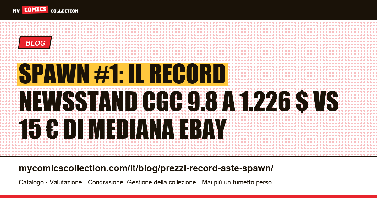 Spawn: record d'asta documentati e mediane eBay reali (giugno 2026), illustrazione articolo