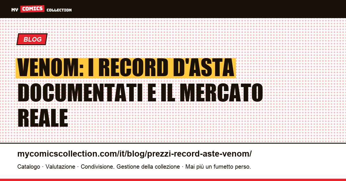 Venom: record d'asta alle stelle e prezzi reali sul mercato dei fumetti, illustrazione articolo