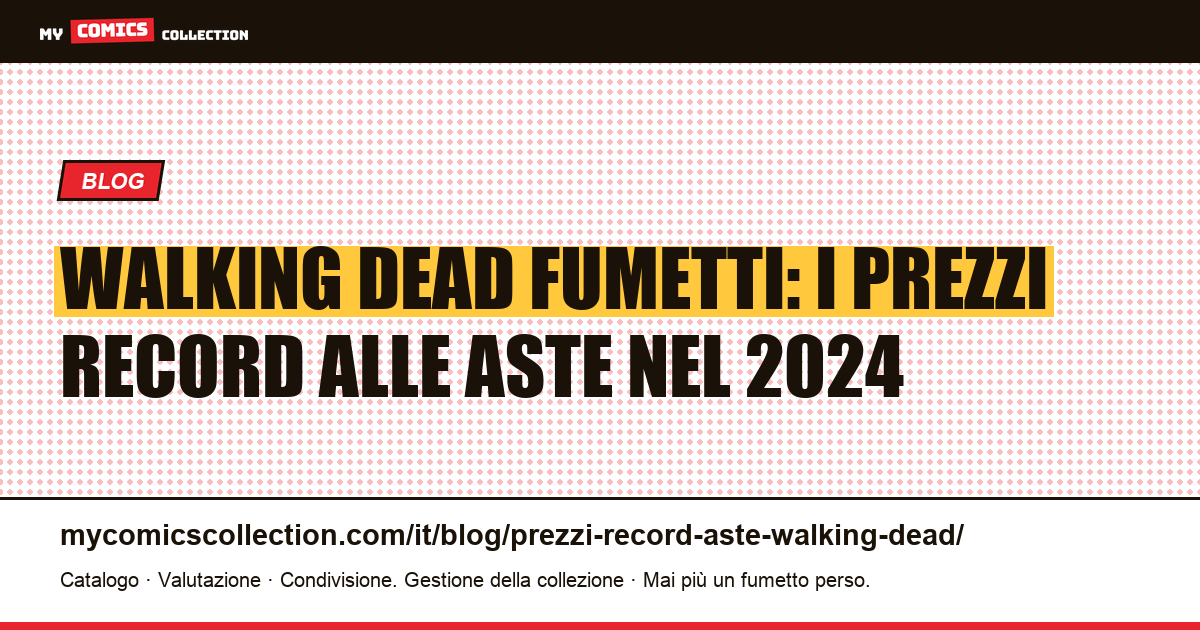 The Walking Dead: prezzi record alle aste e quotazioni dei numeri chiave, illustrazione articolo