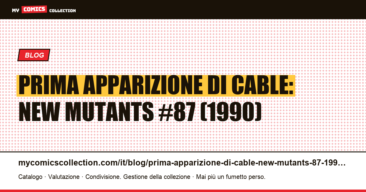 Prima apparizione di Cable: New Mutants #87 (1990) — illustrazione articolo