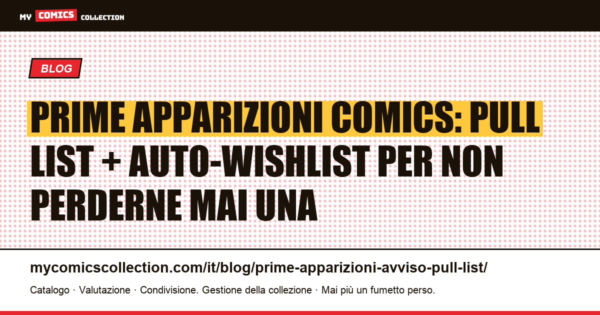 Prime apparizioni comics: la guida per non perderne una con pull list e alert, illustrazione articolo