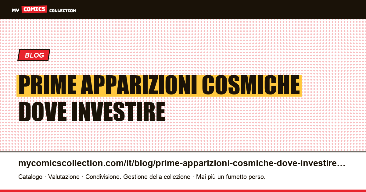 Prime apparizioni cosmiche dove investire — illustrazione articolo