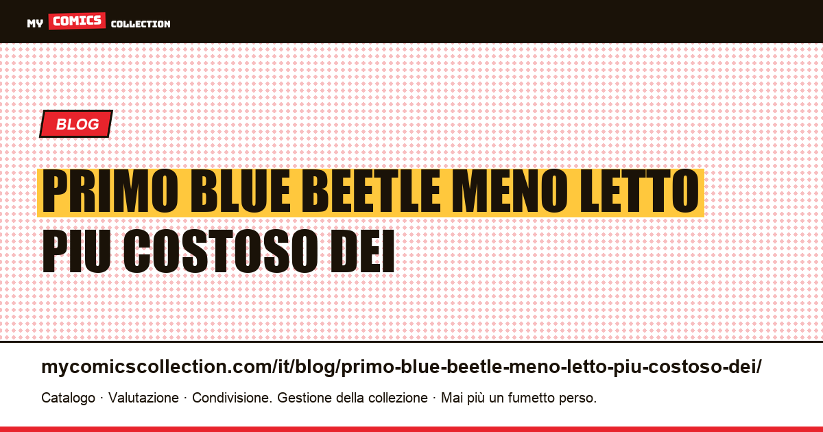 Il primo Blue Beetle: il meno letto e il più costoso dei tre — illustrazione articolo