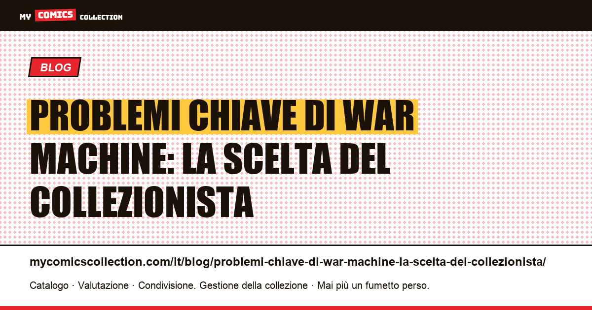 Problemi chiave di War Machine: la scelta del collezionista — illustrazione articolo