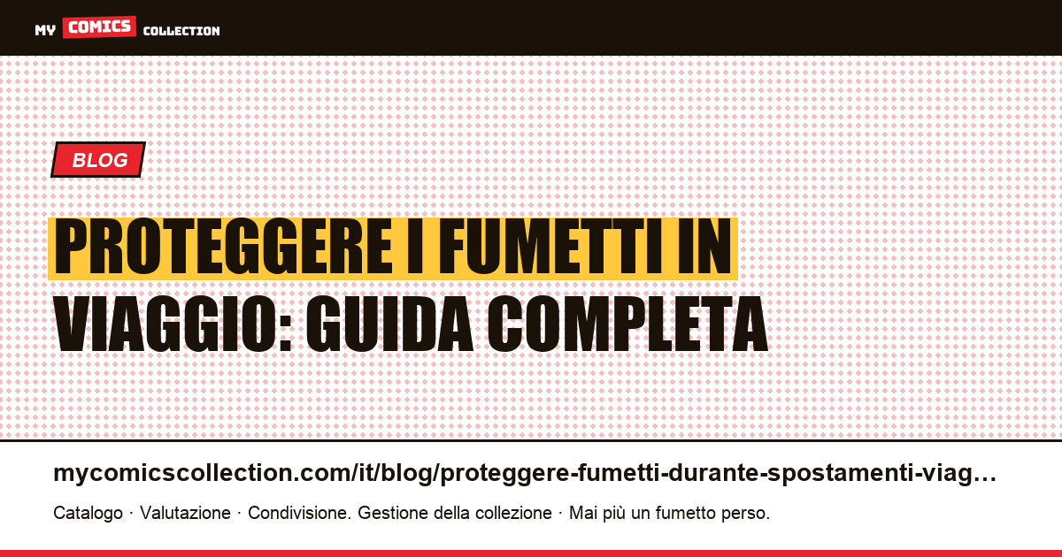 Proteggere i fumetti durante gli spostamenti e i viaggi, illustrazione articolo