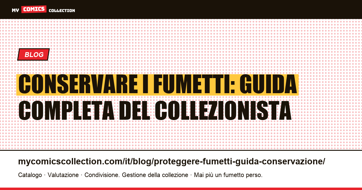 Conservare i fumetti: la guida completa dalla busta alla longbox, illustrazione articolo
