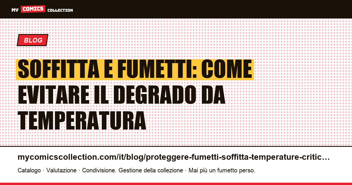 Proteggere i fumetti in soffitta dalle temperature critiche, illustrazione articolo