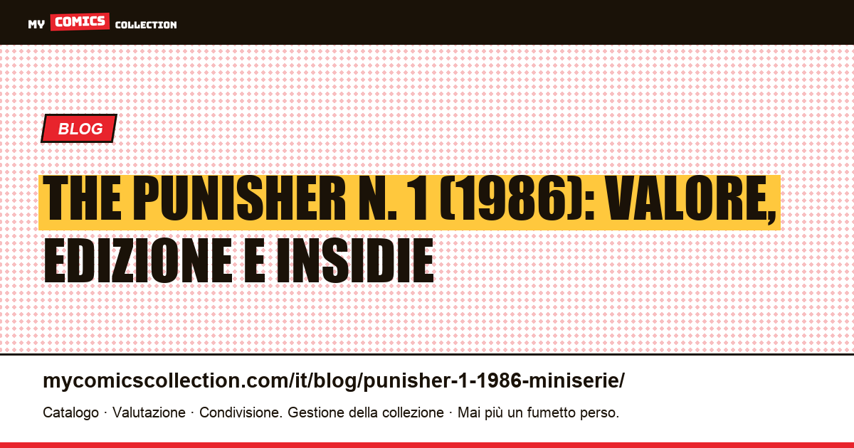 The Punisher n. 1 (1986): miniserie, valore e insidie d'acquisto, illustrazione articolo