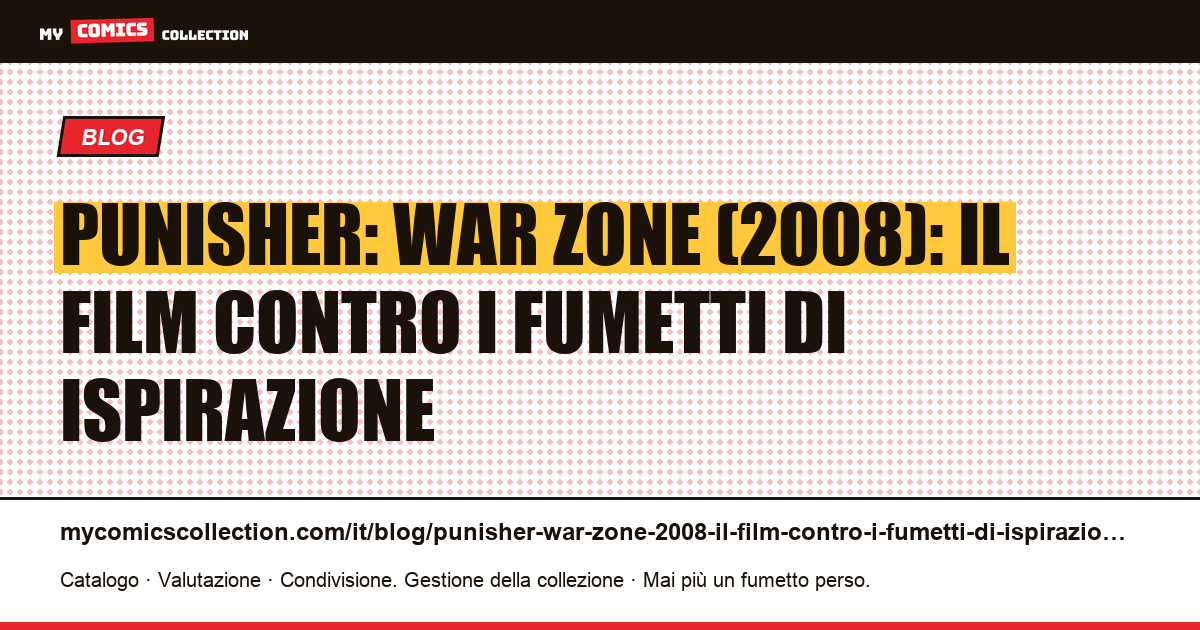 Punisher: War Zone (2008): il film contro i fumetti di ispirazione — illustrazione articolo