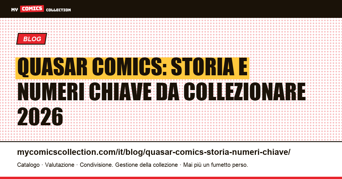 Quasar comics: storia editoriale e key issues: guida collezione 2026, illustrazione articolo