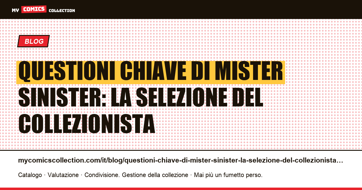 Questioni chiave di Mister Sinister: la selezione del collezionista — illustrazione articolo
