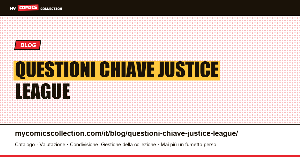 questioni chiave Justice League — illustrazione articolo