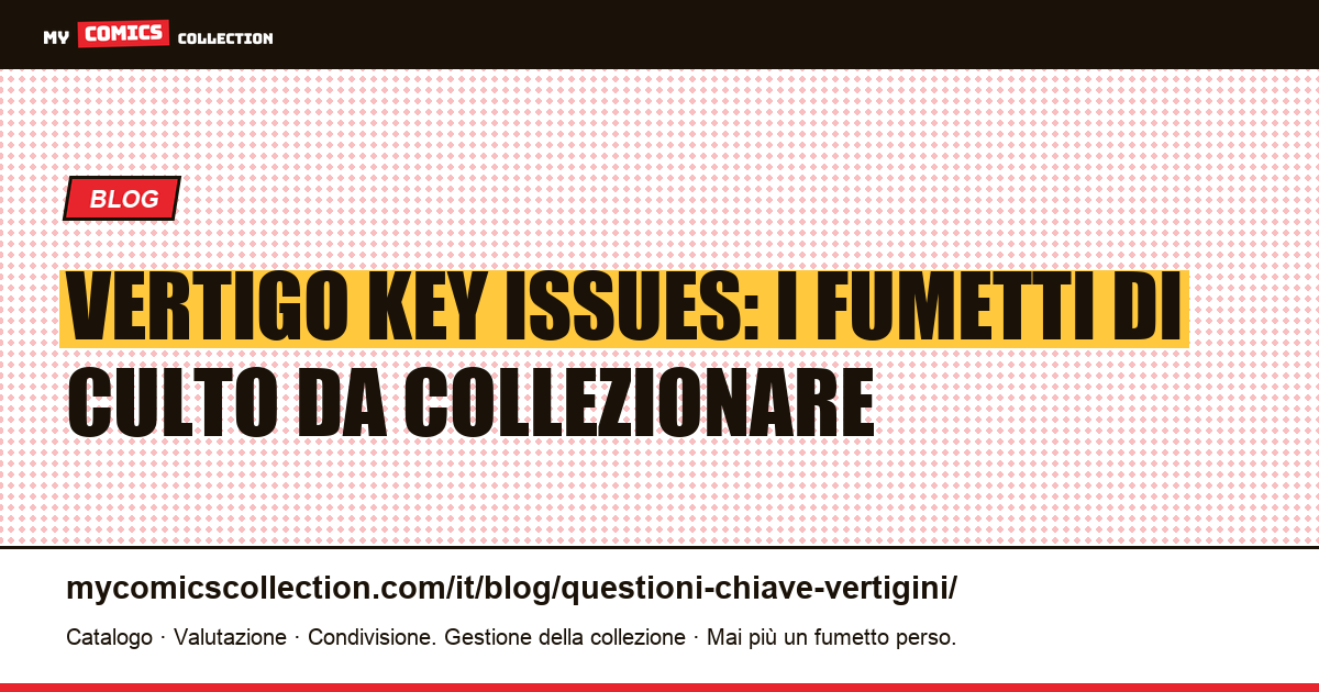 Vertigo key issues: i fumetti di culto da collezionare — illustrazione articolo
