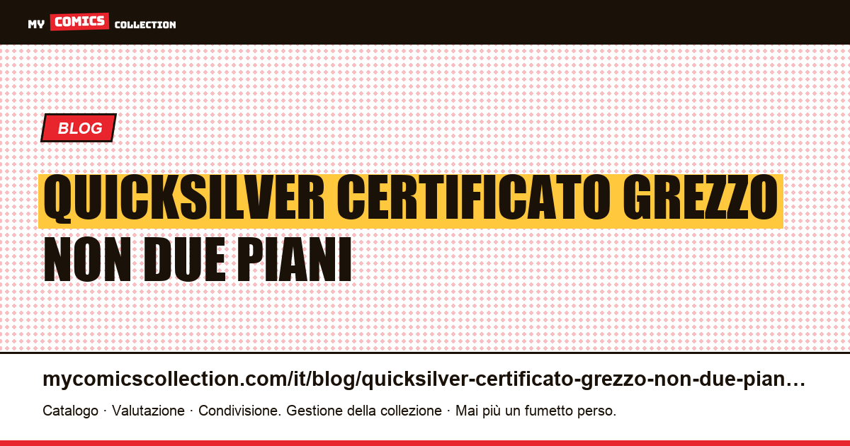 Quicksilver: certificato e grezzo non sono due piani — illustrazione articolo