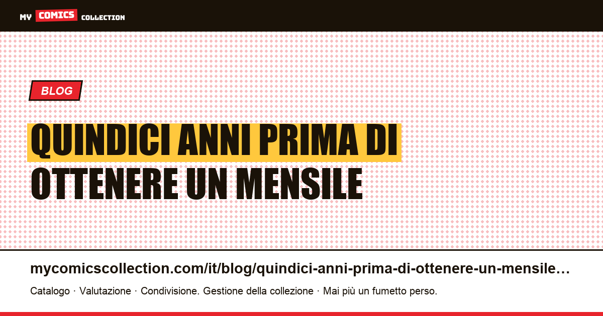 Quindici anni prima di ottenere un mensile — illustrazione articolo