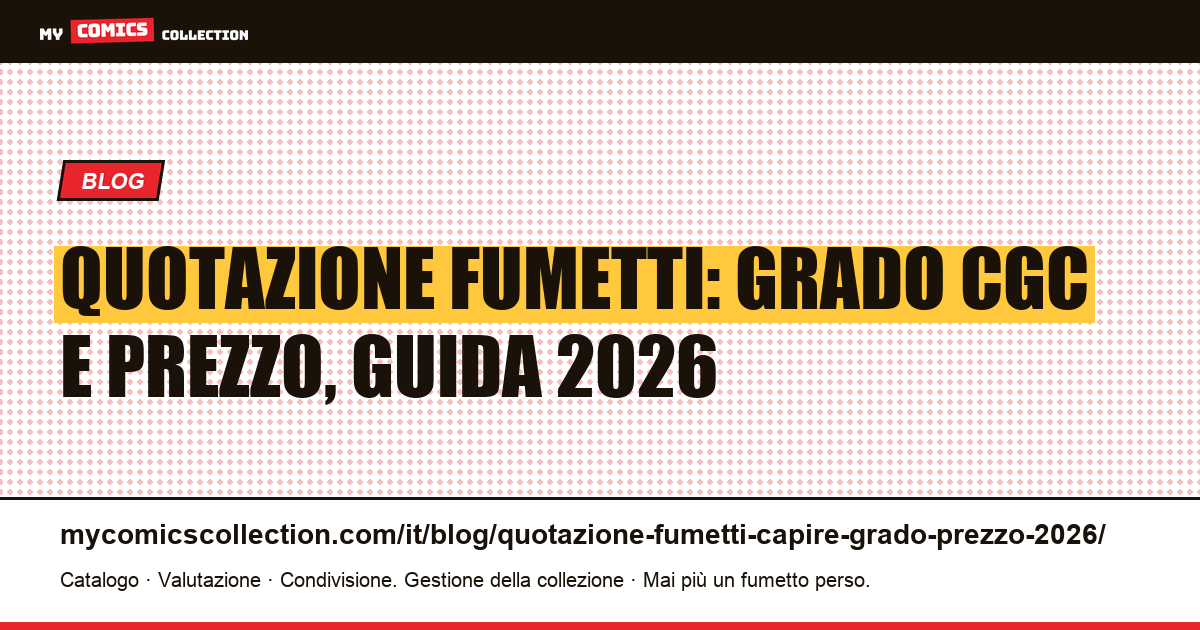 Quotazione fumetti: capire il legame tra grado CGC e prezzo nel 2026, illustrazione articolo
