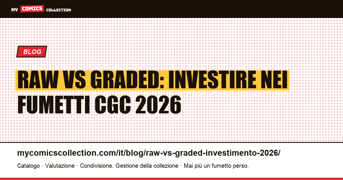 Raw vs Graded: la strategia di investimento CGC nel 2026, illustrazione articolo