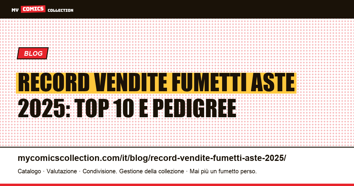 Record vendite fumetti all'asta 2025: classifica e analisi, illustrazione articolo