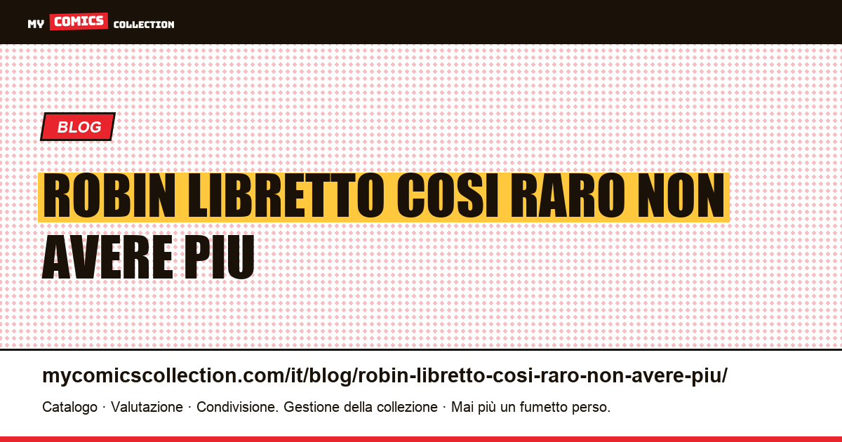 Robin: un libretto così raro da non avere più un mercato ordinario — illustrazione articolo