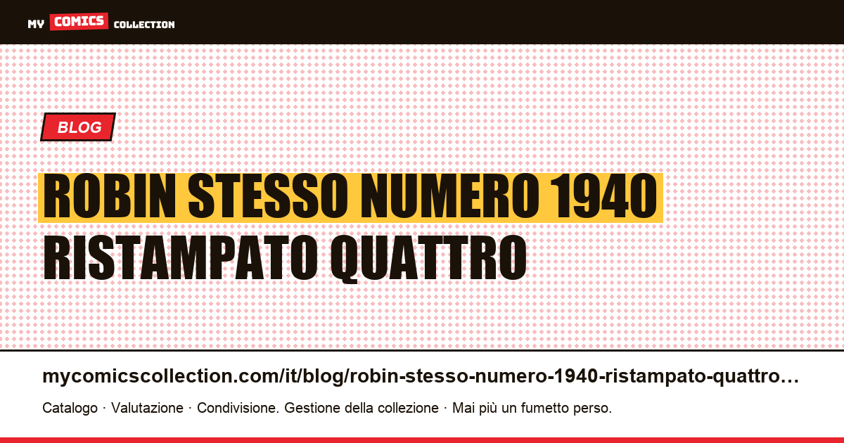 Robin: lo stesso numero del 1940 ristampato da quattro canali diversi — illustrazione articolo