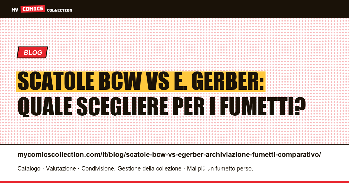 Scatole BCW vs E. Gerber: comparativo completo per l'archiviazione dei fumetti, illustrazione articolo