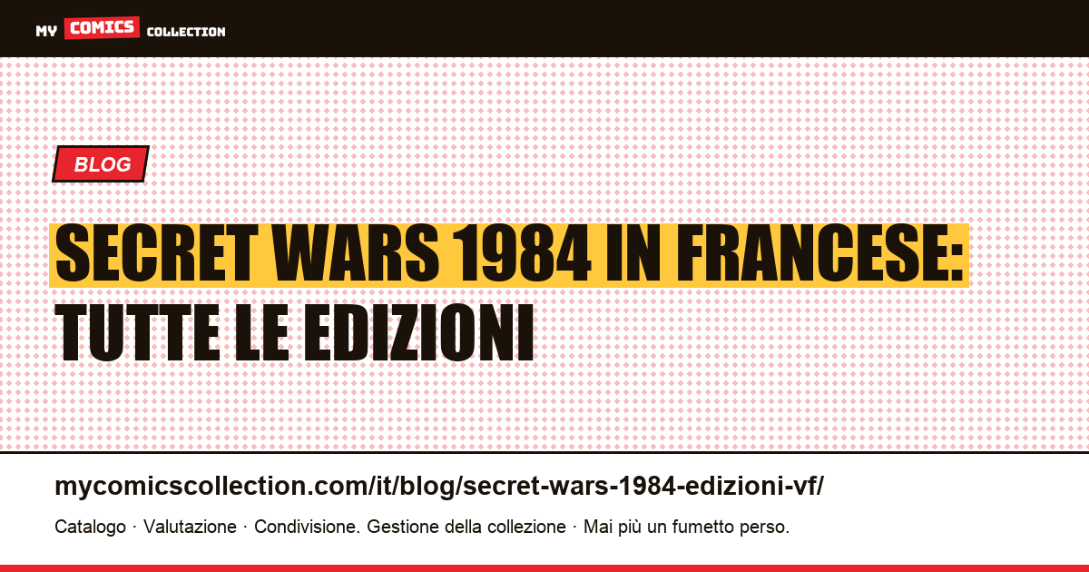 Secret Wars 1984 in francese: tutte le edizioni, illustrazione articolo