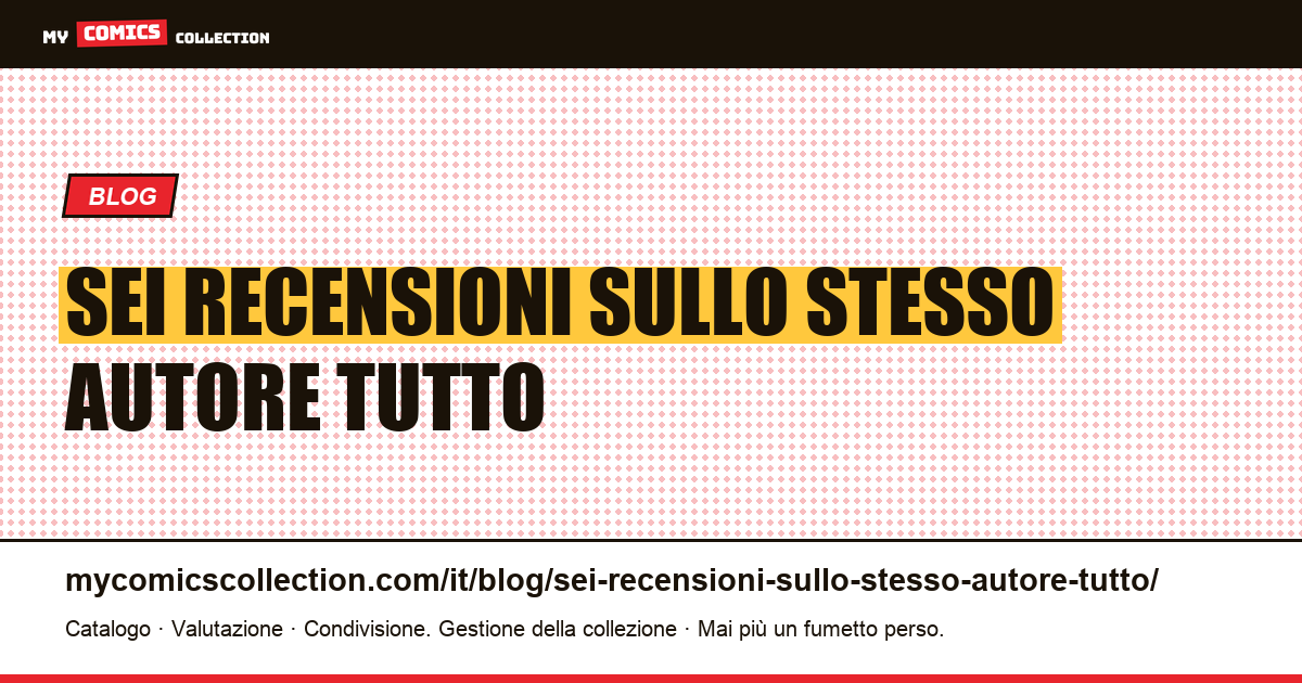 Sei recensioni sullo stesso autore: tutto costa poco tranne due numeri — illustrazione articolo