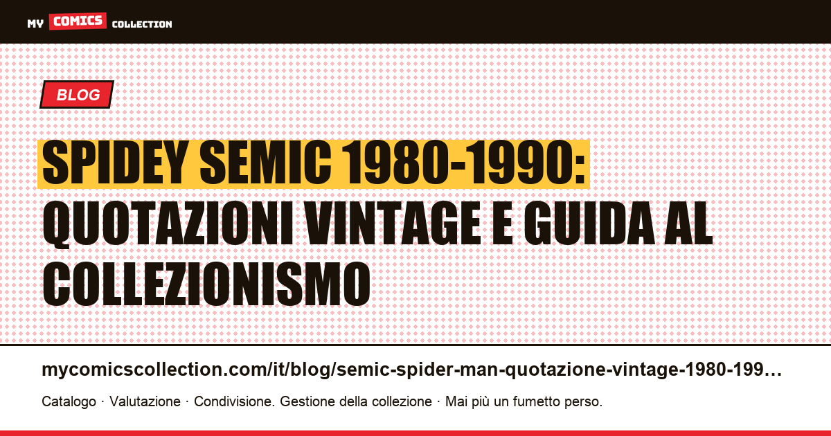 Semic Spider-Man 1980-1990: quotazioni vintage, numeri chiave e guida al collezionismo, illustrazione articolo