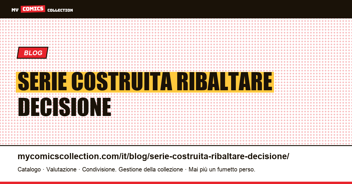 Una serie costruita per ribaltare una decisione — illustrazione articolo