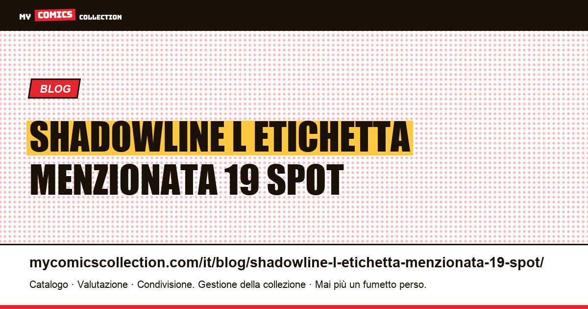 Shadowline: l'etichetta menzionata da 19 spot e centinaia di titoli — illustrazione articolo