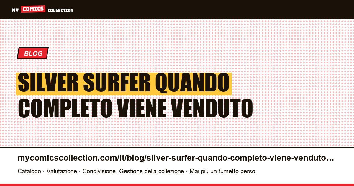 Silver Surfer: quando un “completo” viene venduto in due o tre volumi — illustrazione articolo