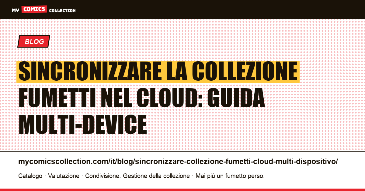 Sincronizzare la collezione fumetti nel cloud: guida completa multi-dispositivo, illustrazione articolo