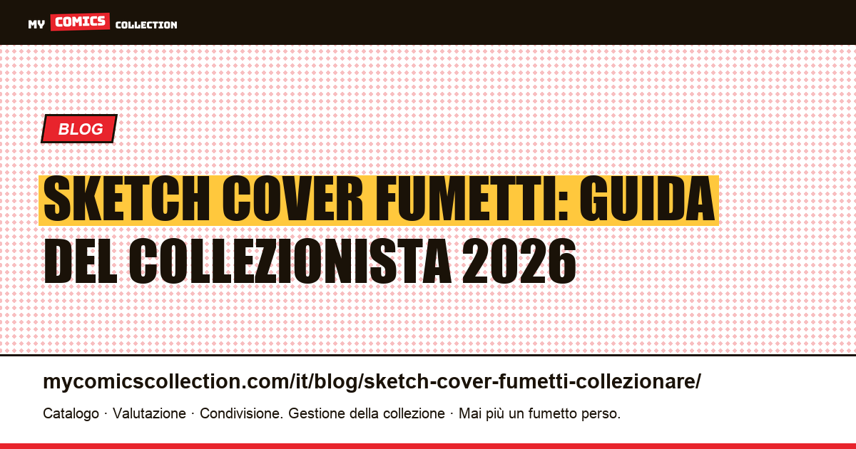 Sketch cover dei fumetti: la guida del collezionista, illustrazione articolo