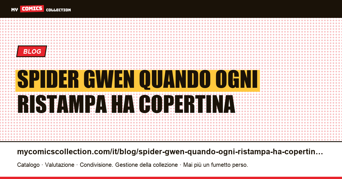 Spider-Gwen: quando ogni ristampa ha una copertina diversa — illustrazione articolo