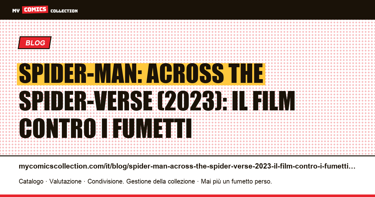 Spider-Man: Across the Spider-Verse (2023): il film contro i fumetti — illustrazione articolo