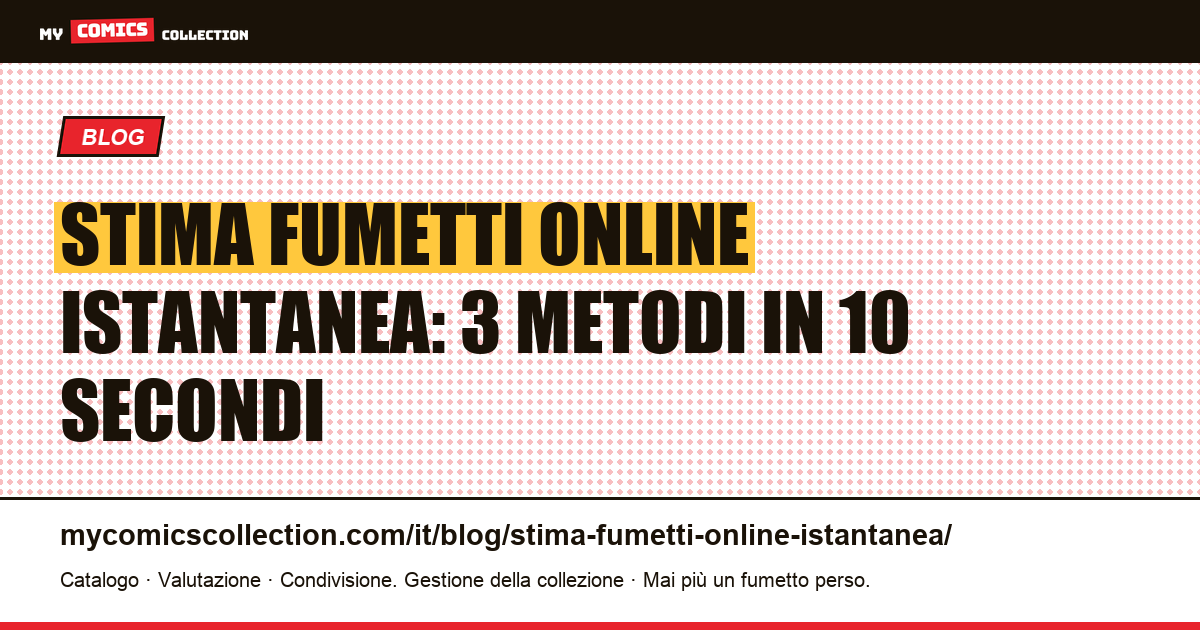 Stima fumetti online istantanea: scan, foto IA e inserimento manuale, illustrazione articolo