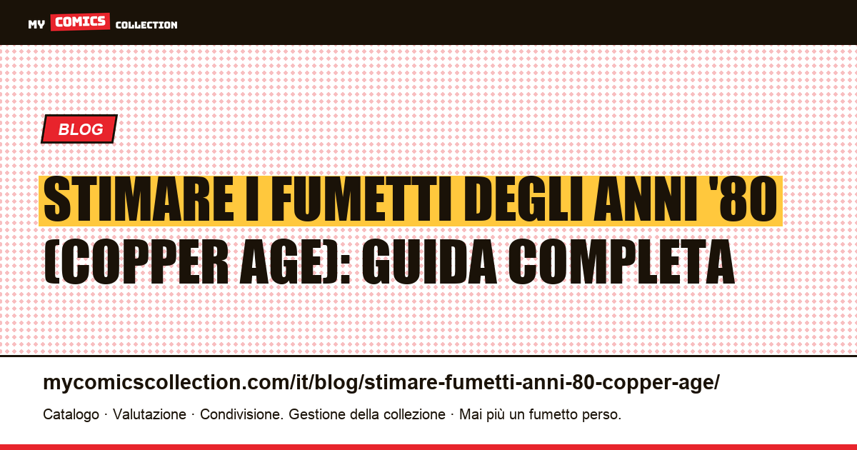 Stimare i fumetti degli anni '80 (Copper Age): metodo, key issues e prezzi, illustrazione articolo