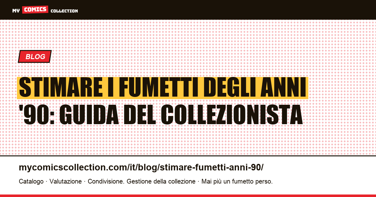 Stimare i fumetti degli anni '90: sovrastampati vs key issues, la guida completa, illustrazione articolo